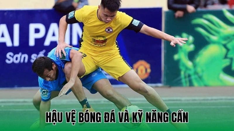 Hậu vệ bóng đá và kỹ năng cần