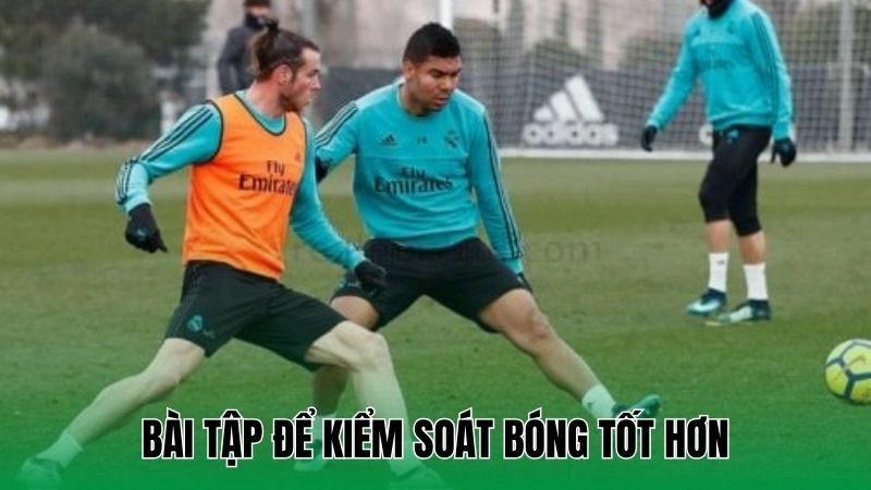 Bài tập để kiểm soát bóng tốt hơn
