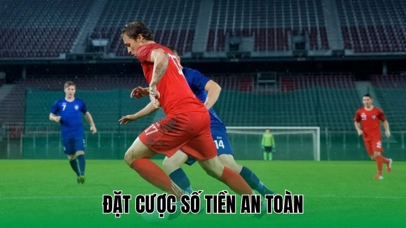 Cá Cược Bóng Đá - Hướng Dẫn Toàn Diện Cho Tân Binh 3 Đặt cược số tiền an toàn
