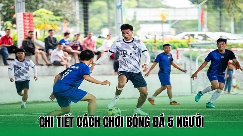 Giới thiệu về bóng đá 5 người là gì