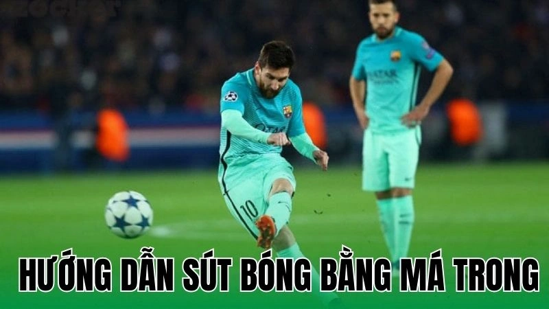 Hướng Dẫn Sút Bóng Bằng Má Trong Dễ Chơi Trúng Đích 10 huong dan sut bong bang ma trong