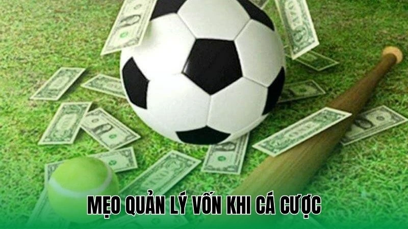 Mẹo Chọn Kèo Bóng Đá Ngoại Hạng Anh Chuẩn Xác Cho Người Chơi 4 Mẹo quản lý vốn khi cá cược