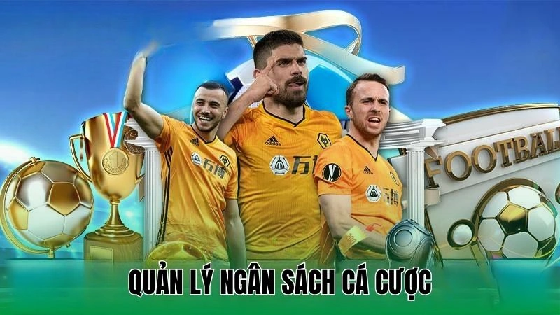 Kèo Hiệp 1 - Tip Đánh Kèo Thành Công Trong 45 Phút 4 Quản lý ngân sách cá cược